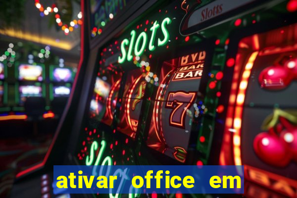 ativar office em 30 segundos